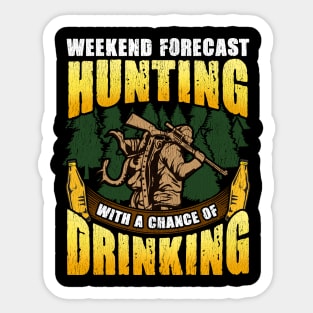 Weekend Forecast Hunting With A Chance Of Drinking Hunter Sticker